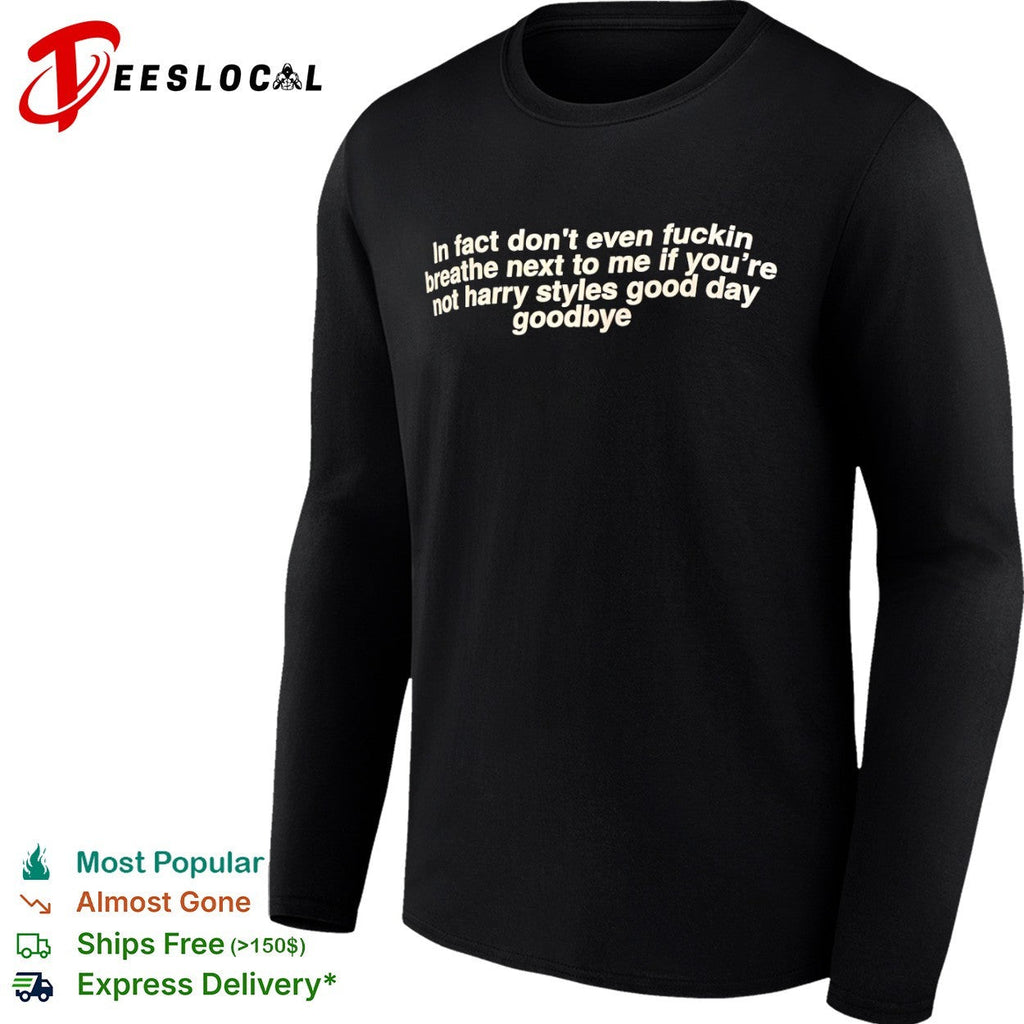 In fact dont even fuckin breathe next to me if you’re shirt Unisex
