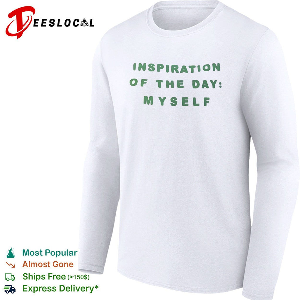 Inspiration of the day myself shirt Unisex