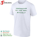 Inspiration of the day myself shirt Unisex