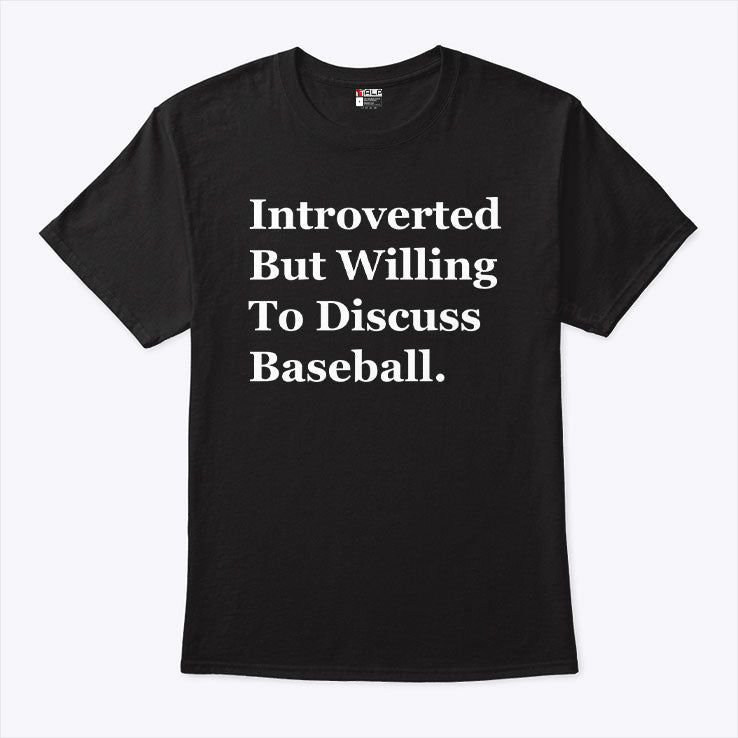 Introverted But Willing To Discuss Baseball T Shirt Unisex
