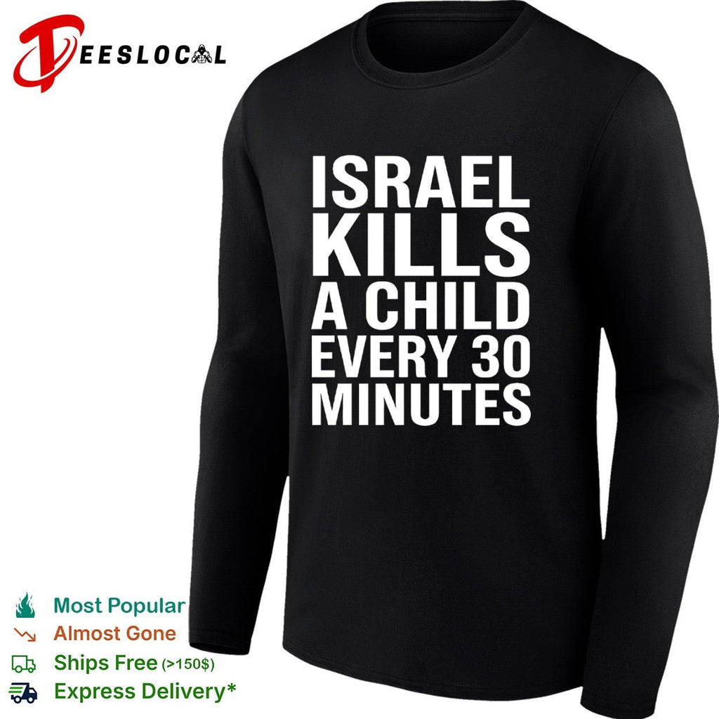 Israel kills a child every 30 minutes shirt Unisex
