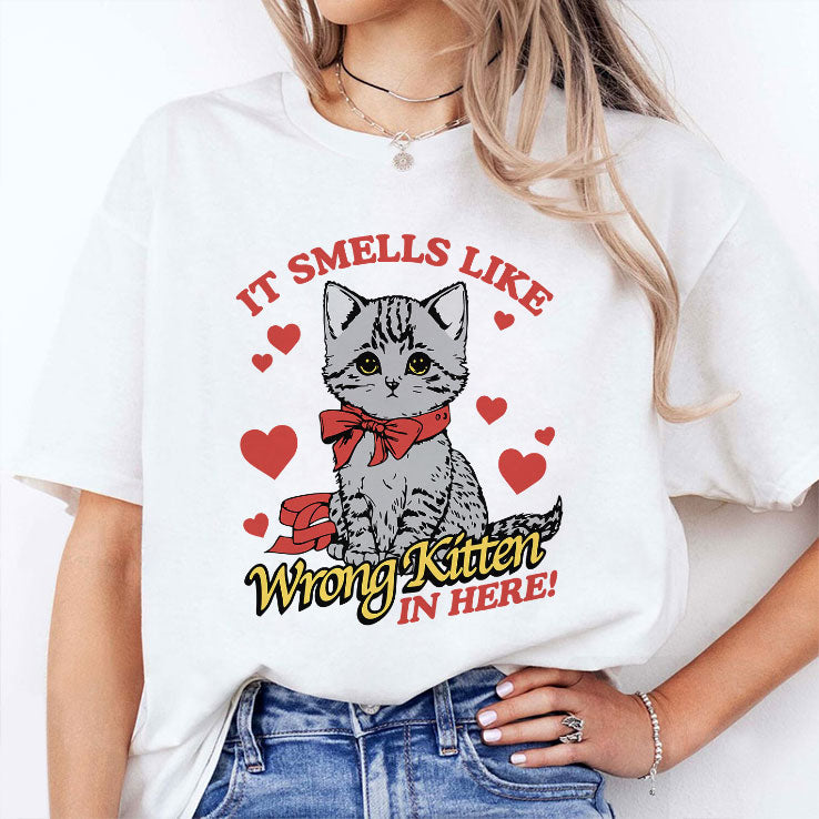 It Smells Like Wrong Kitten In Here T Shirt Unisex