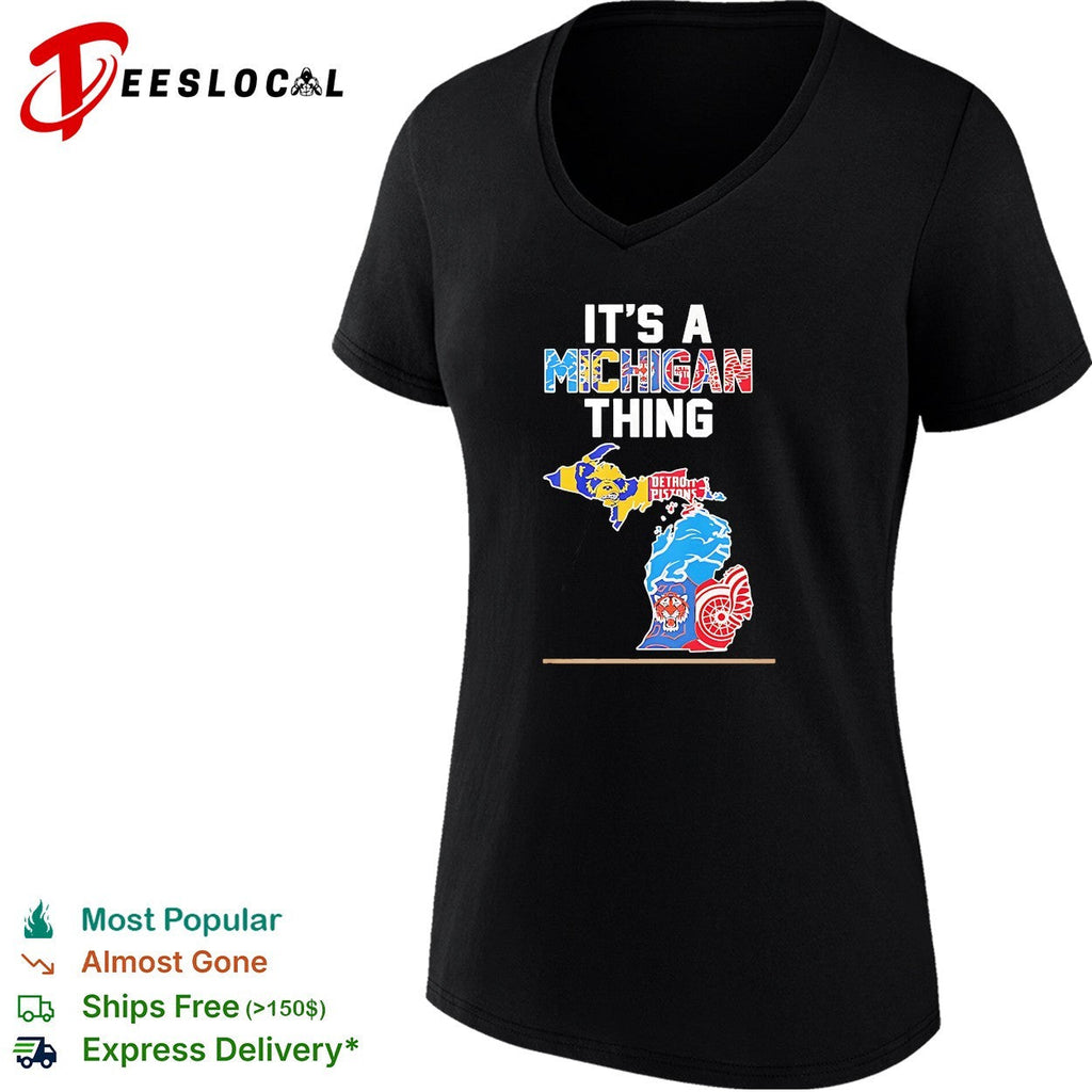 It is a Michigan thing Detroit Pistons Lions Tigers Red Wings and Wolverines shirt Unisex