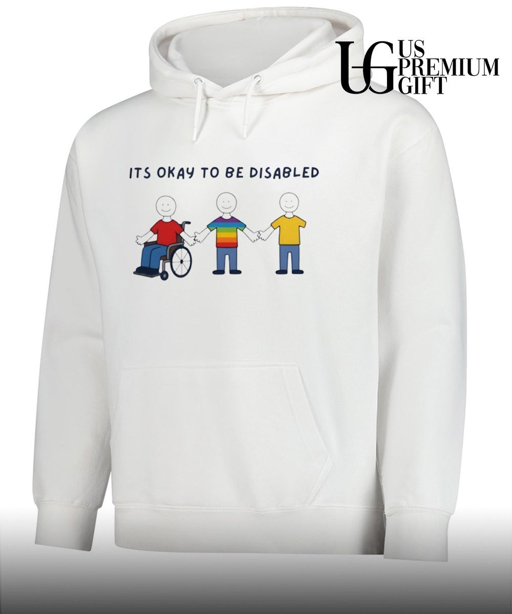 It is okay to be Disabled Disability Awareness shirt Unisex