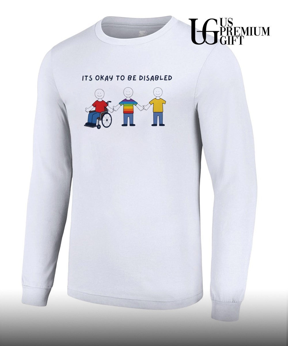 It is okay to be Disabled Disability Awareness shirt Unisex