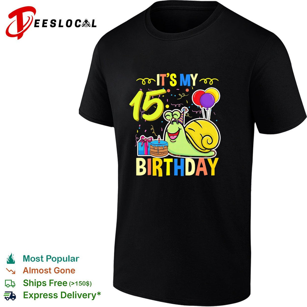 It s My 15 Birthday Snail Cake Balloons Celebration Party Gift Toddler Youth shirt Unisex