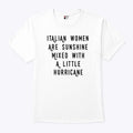 Italian Women Are Sunshine Mixed With A Little Hurricane T Shirt Unisex