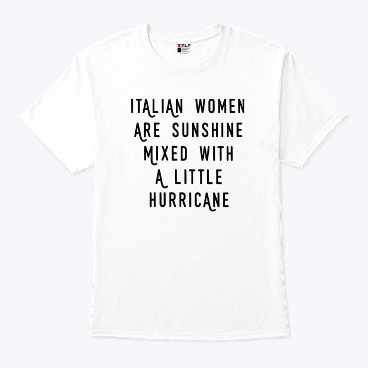 Italian Women Are Sunshine Mixed With A Little Hurricane T Shirt Unisex