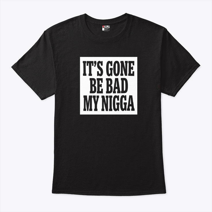 It’s Gone Be Bad My Nigga Dustin Poirier Sean Strickland Shirt Unisex