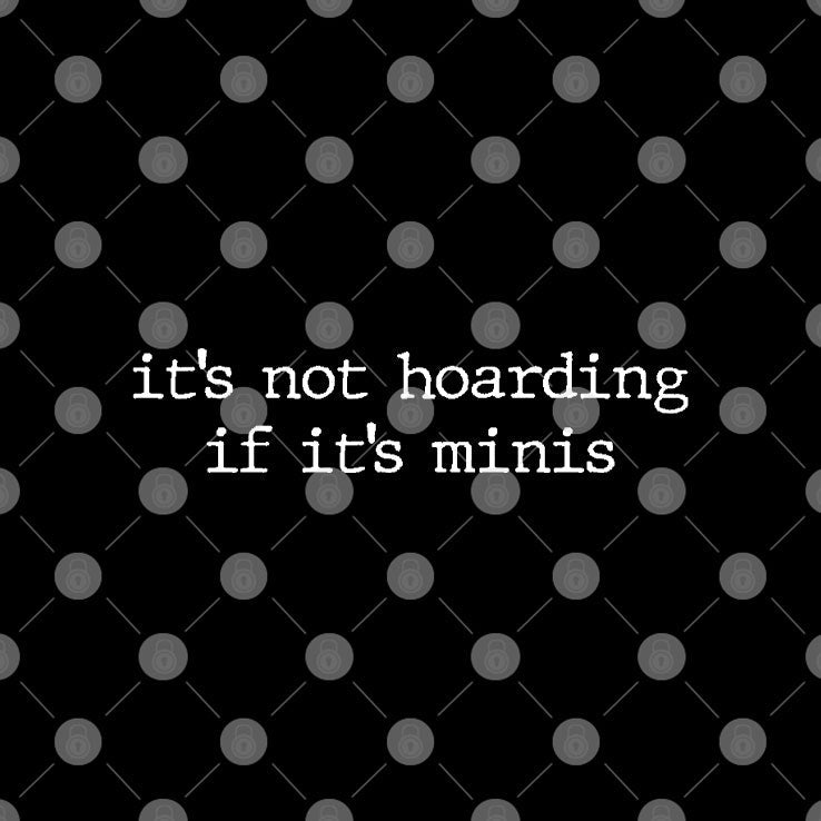 It’s Not Hoarding If It’s Minis Shirt Unisex