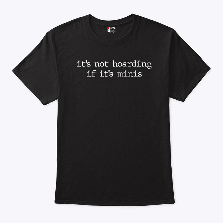 It’s Not Hoarding If It’s Minis Shirt Unisex