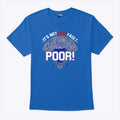 It’s Not Our Fault Your Owners Are Poor Los Angeles T Shirt Unisex