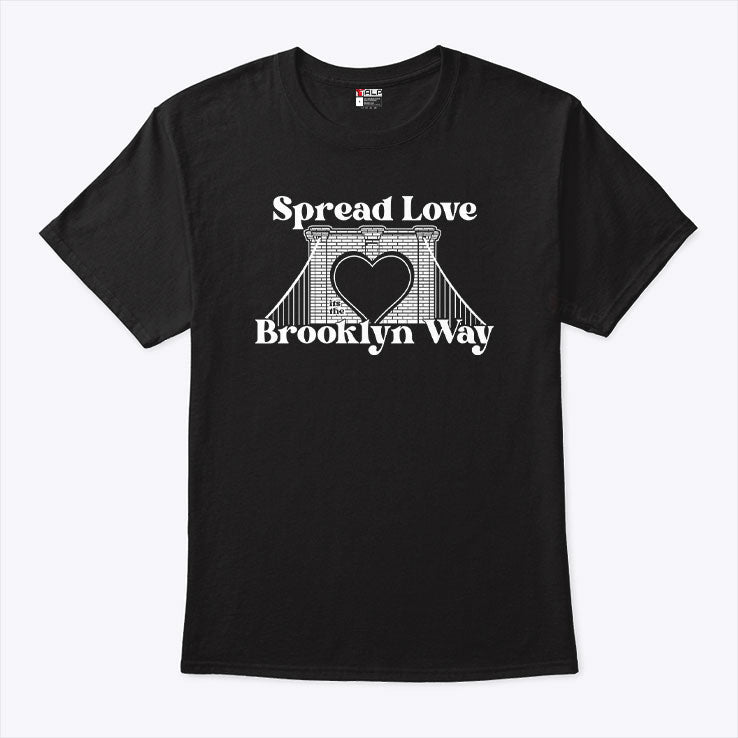 Spread Love It’s The Brooklyn Way Shirt Unisex