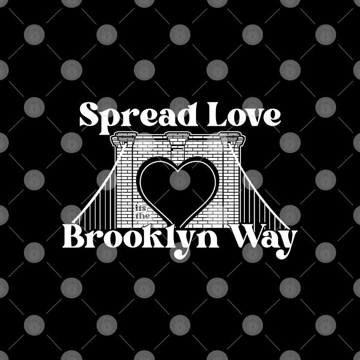 Spread Love It’s The Brooklyn Way Shirt Unisex