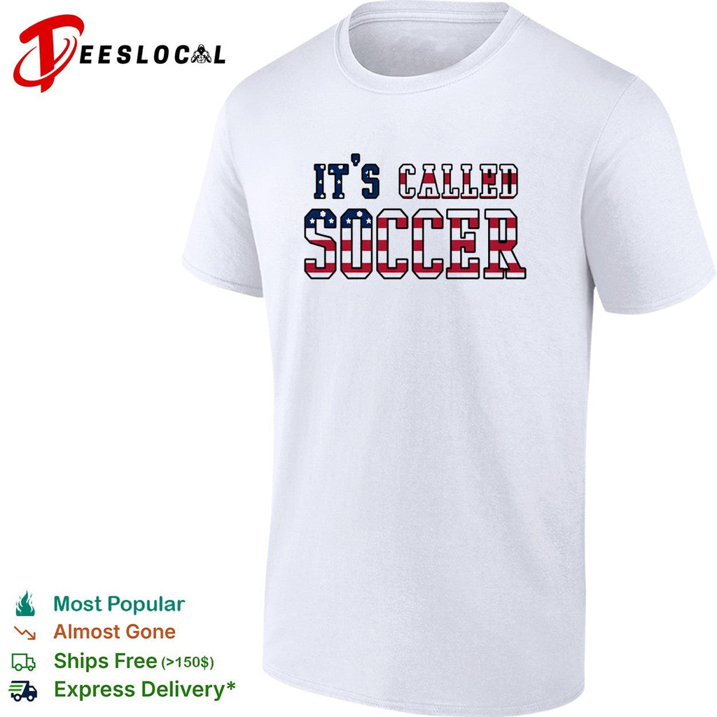 It’s called soccer USA flag American humor bold shirt Unisex