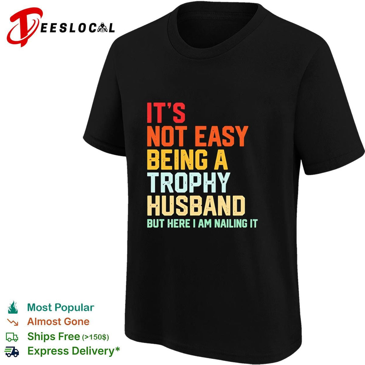It’s not easy being a trophy husband but here I am nailing it shirt Unisex