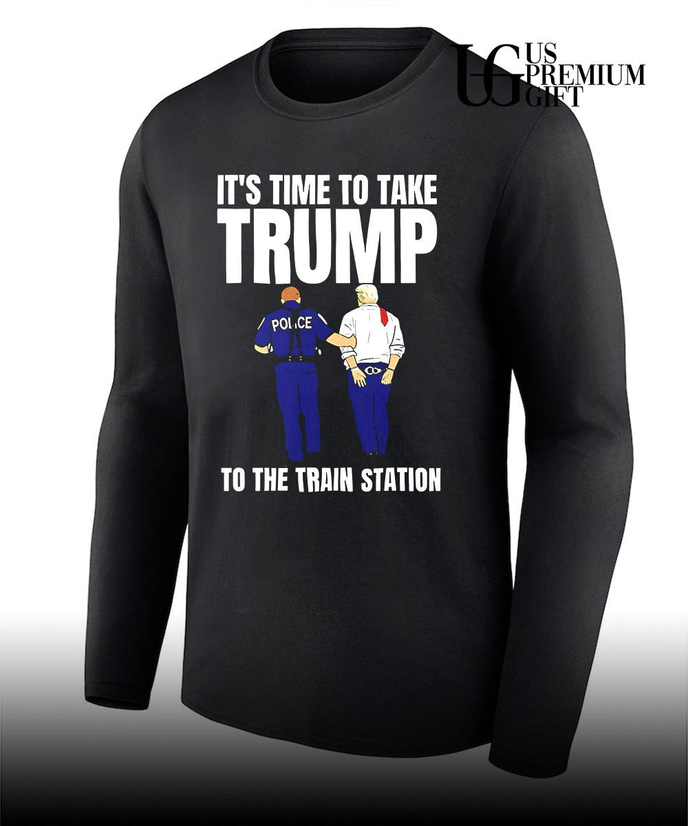 It’s time to take Trump to the train station shirt Unisex