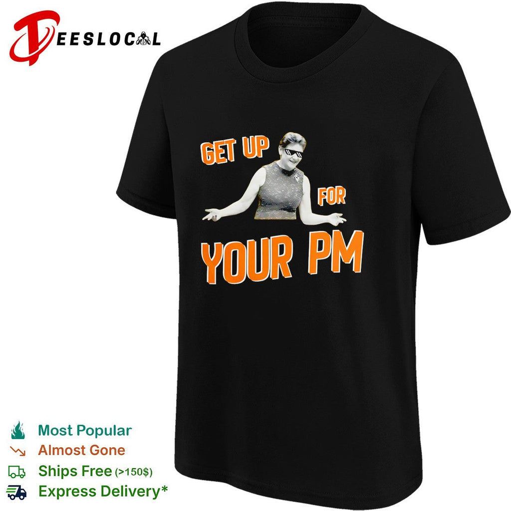 Jacinda Ardern Get Up for Your PM New Zealand Shirt Unisex