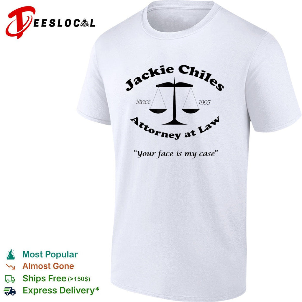 Jackie Chiles Since 1995 Attorney at Law Your face is my case shirt Unisex
