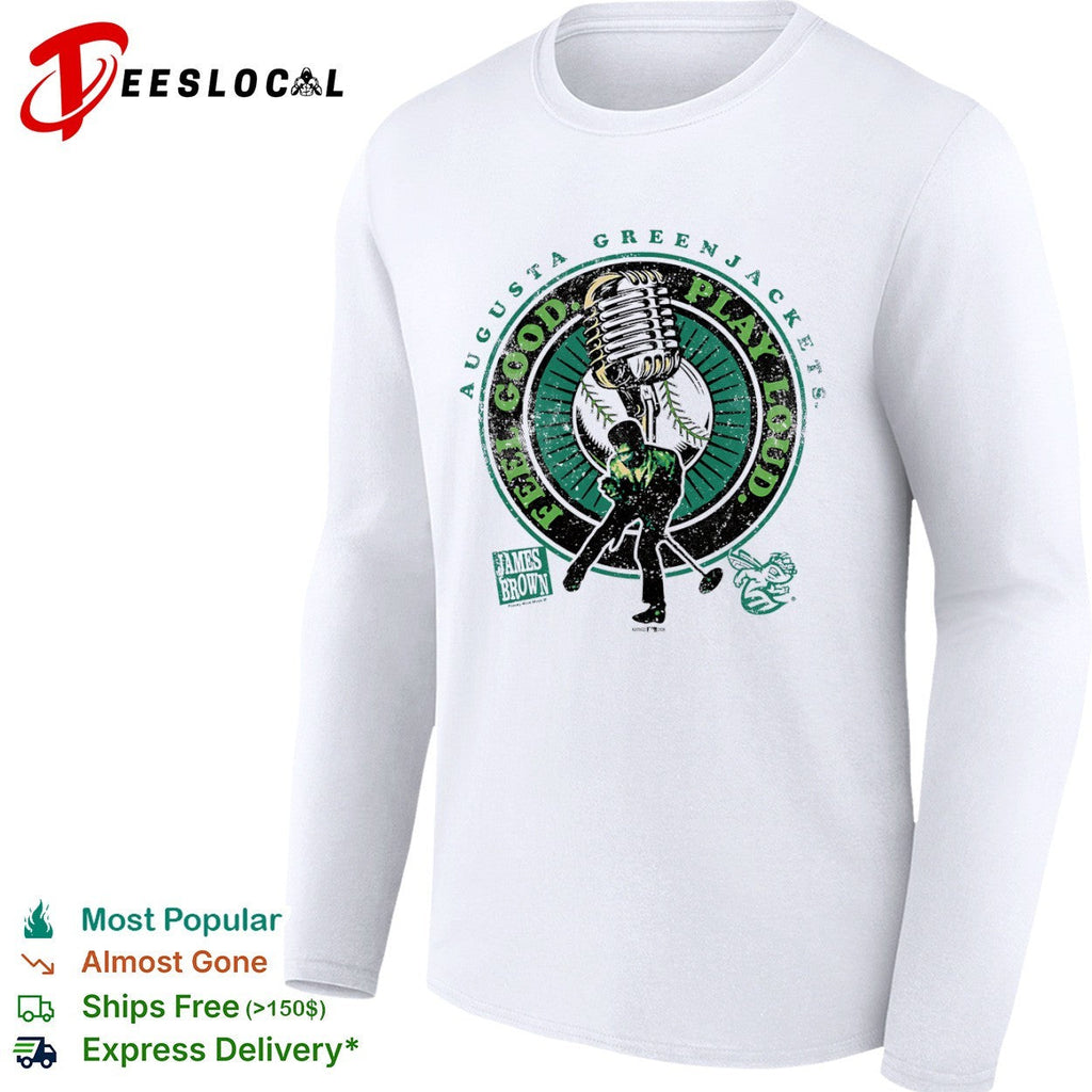 James Brown Augusta GreenJackets Feel Good Play Loud shirt Unisex