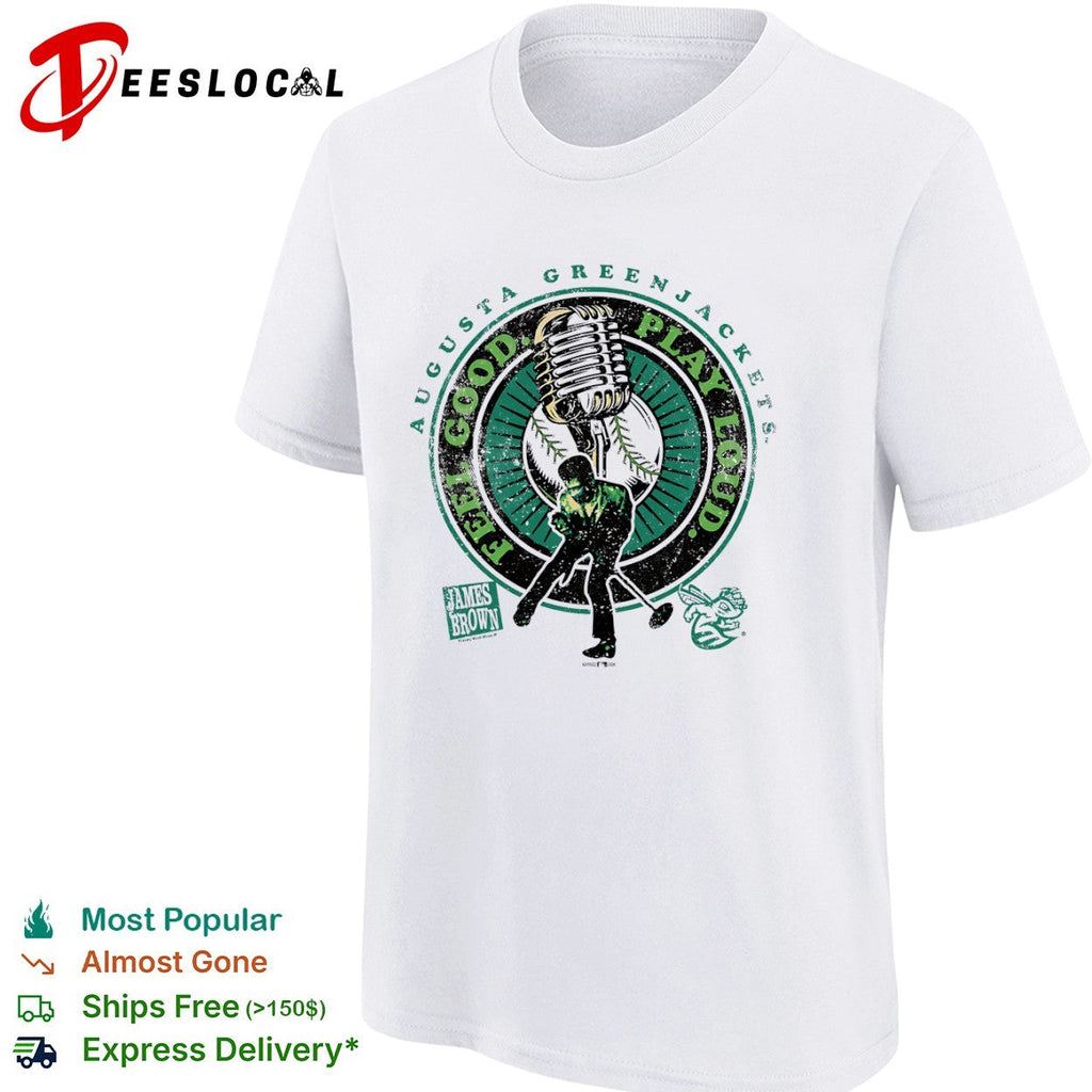 James Brown Augusta GreenJackets Feel Good Play Loud shirt Unisex