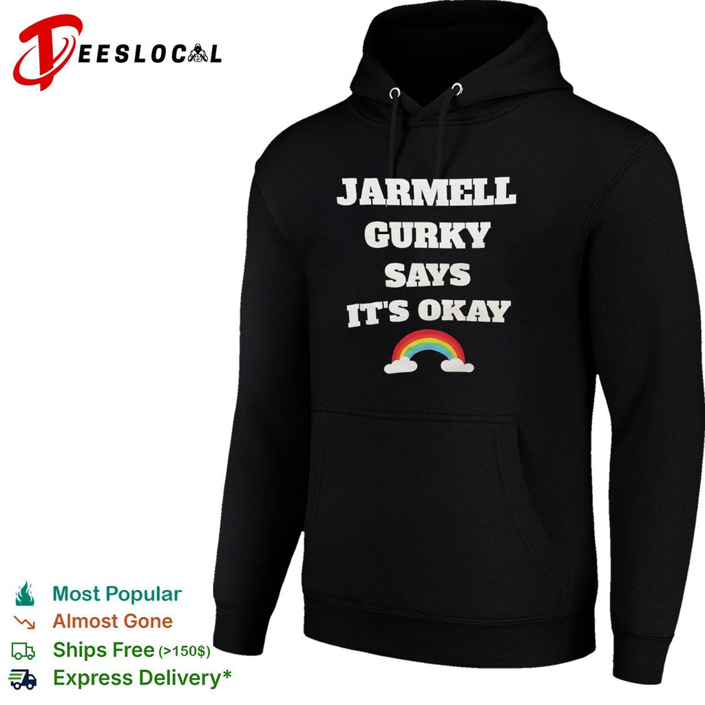 Jarmell Gurky says it is okay rainbow shirt Unisex