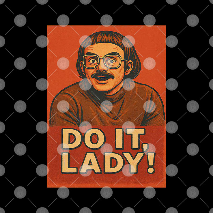 Jay Renshaw Do It Lady Tiktok Trend T Shirt Unisex