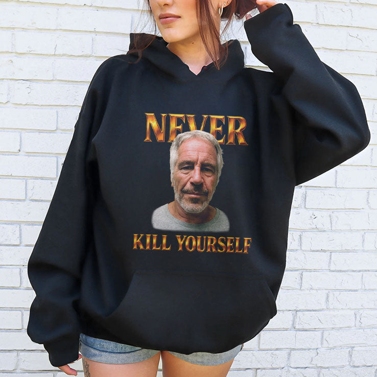 Jeffrey Epstein Never Kill Yourself T Shirt Unisex