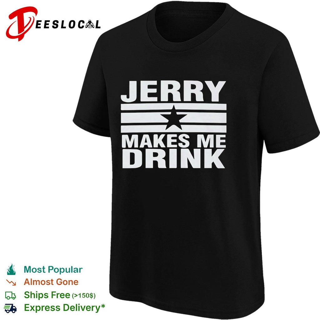 Jerry Makes Me Drink Sailor Jerry Rum shirt Unisex