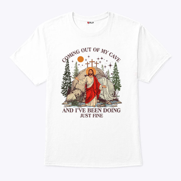 Jesus Coming Out Of My Cave And I’ve Been Doing Just Fine T Shirt Unisex