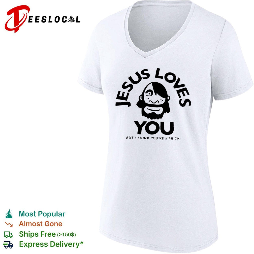 Jesus Loves You but I think you are a prick Xplicit Industries raw to the core shirt Unisex