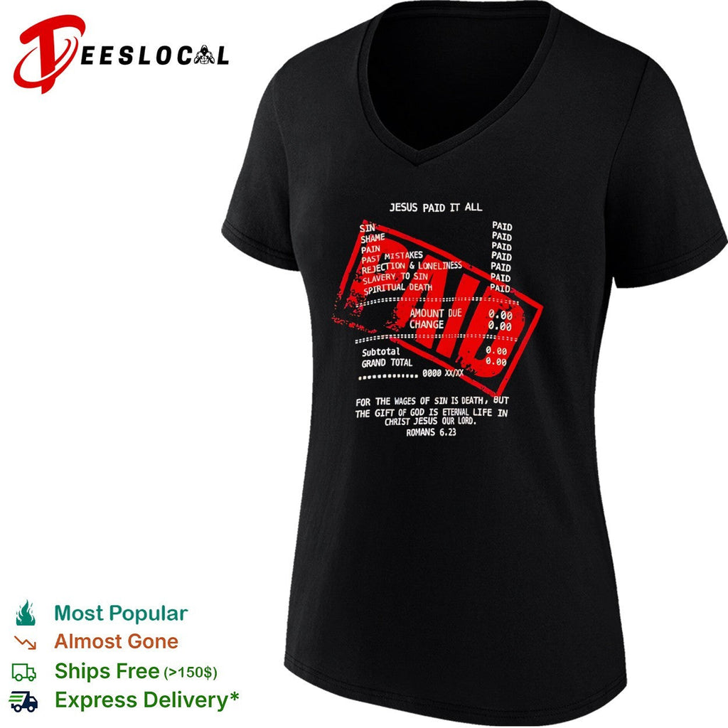 Jesus Paid It All Romans 6 23 Sin Shame Pain Past Mistakes Rejection Slavery shirt Unisex