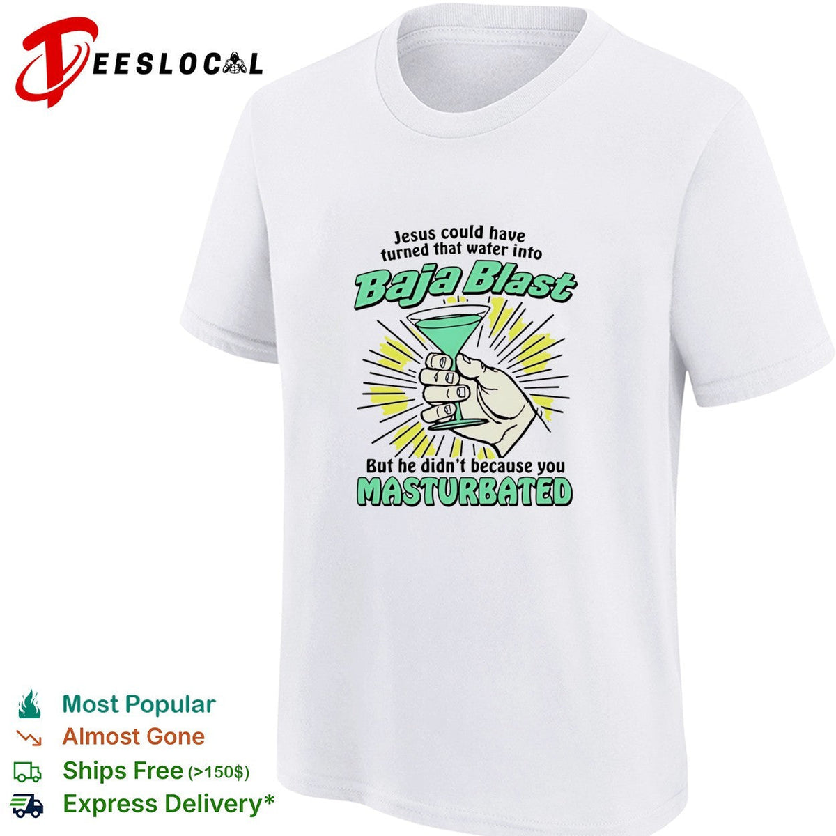 Jesus could have turned that water into Baja Blast he didn’t you masturbated shirt Unisex