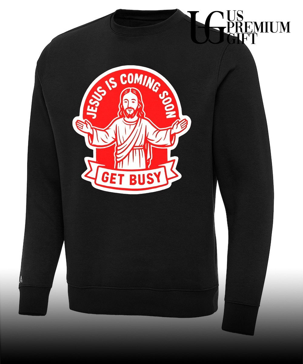 Jesus is coming soon get busy shirt Unisex