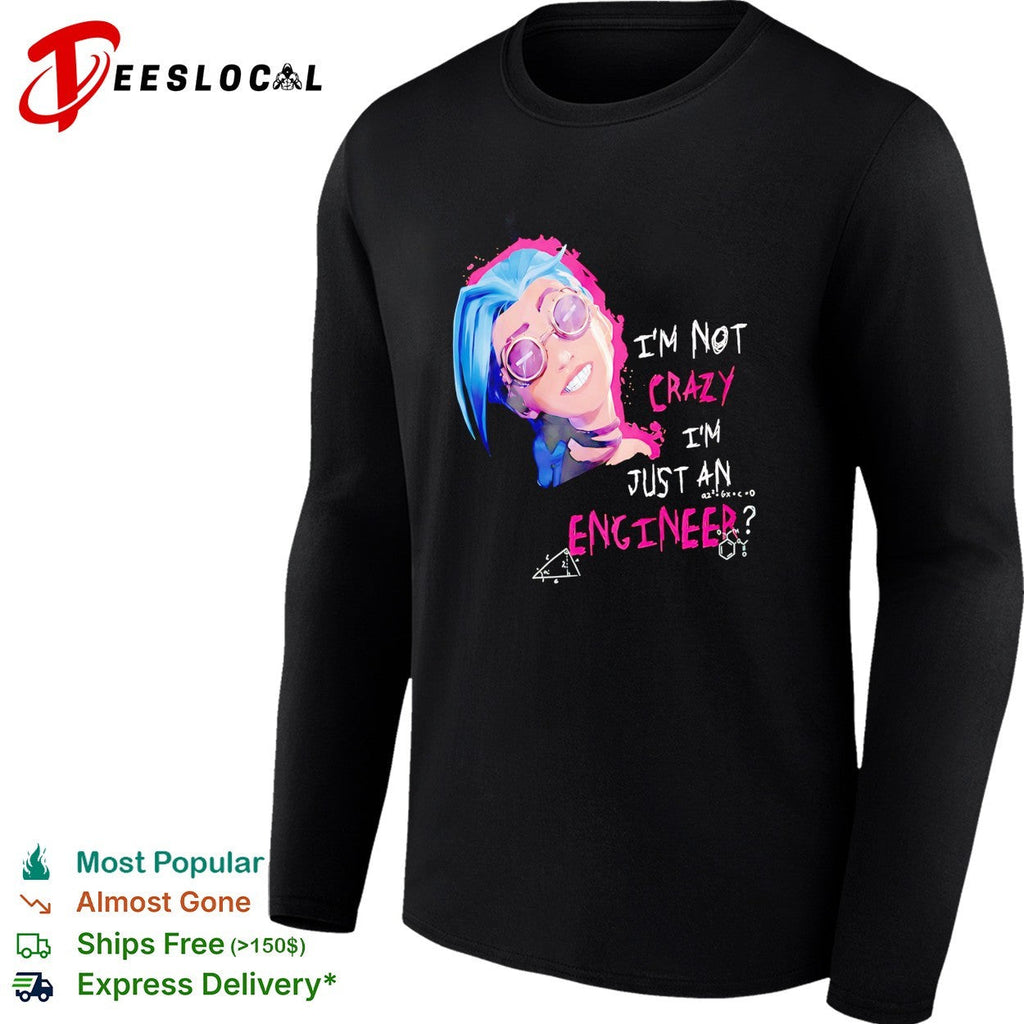 Jinx I’m not crazy I’m just an engineer character shirt Unisex