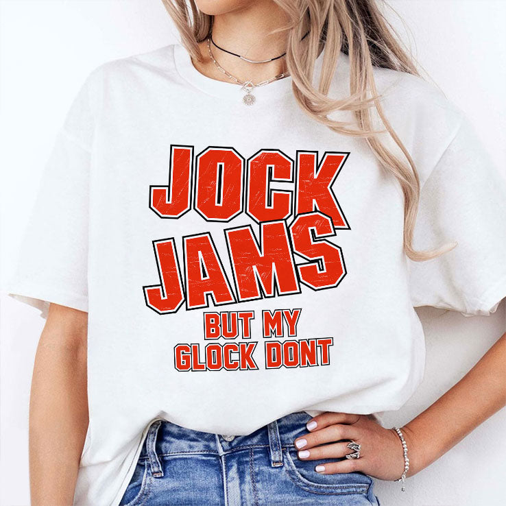 Jock Jams But My Glock Don’t T Shirt Unisex