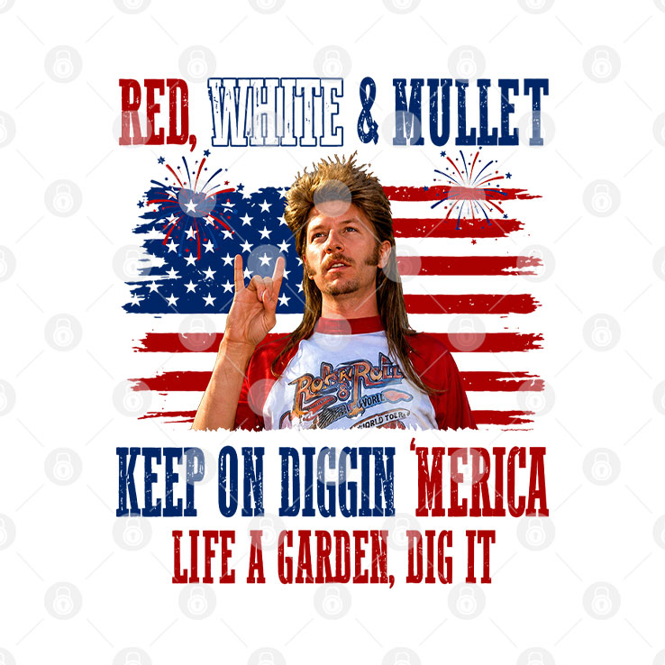 Joe Dirt Red White And Mullet Keep On Diggin Merica 4th Of July Shirt Unisex