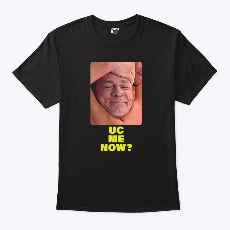 John Cena Final Match Smiling UC Me Now T Shirt Unisex