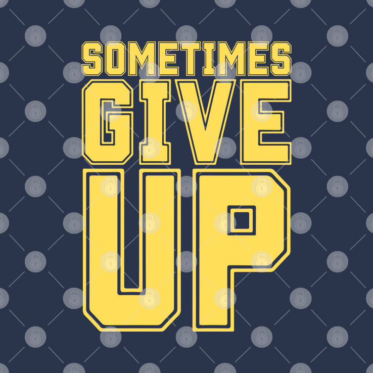John Cena Sometimes Give Up T Shirt Unisex