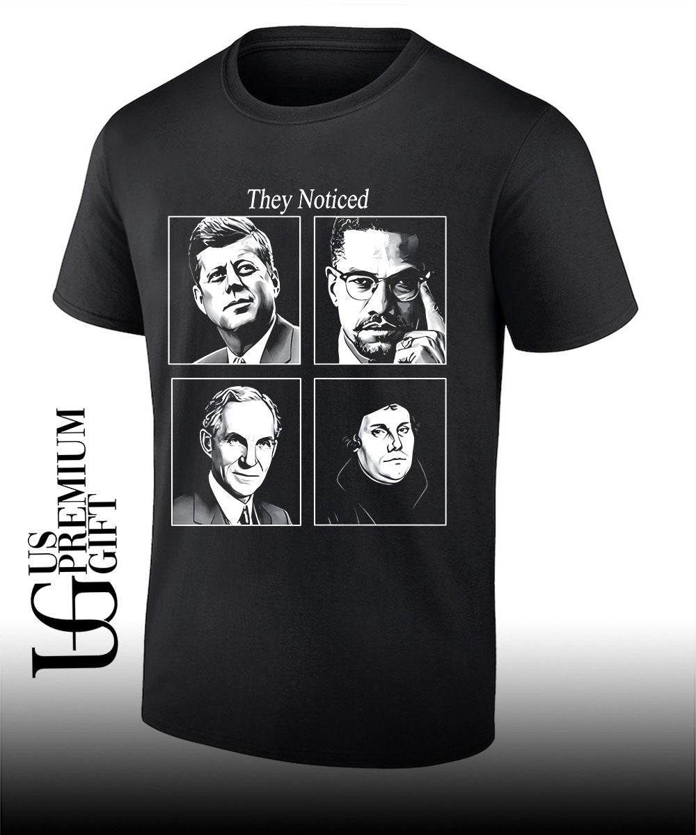 John F Kennedy Malcolm X Henry Ford Martin Luther they Noticed shirt Unisex