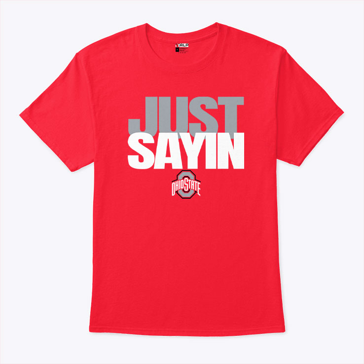 Julian Sayin Just Sayin Ohio State Football T Shirt Unisex