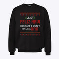 Just Feliz Navi Because I Don’t Have A Dad Unisex