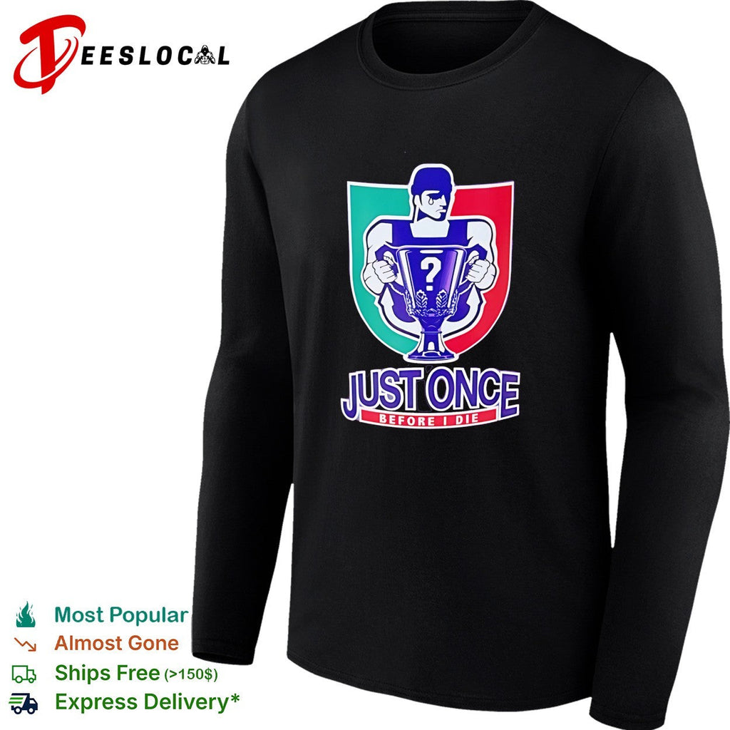 Just Once Before I Die Italian soccer trophy shield parody shirt Unisex
