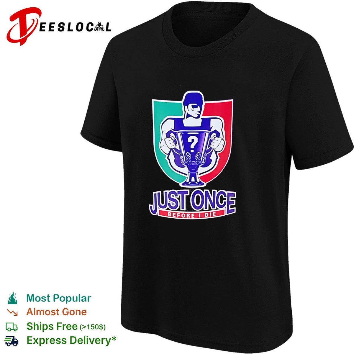 Just Once Before I Die Italian soccer trophy shield parody shirt Unisex