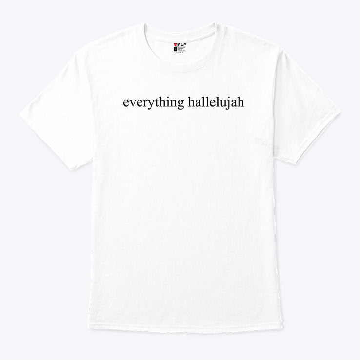 Justin Bieber Everything Hallelujah T Shirt Unisex