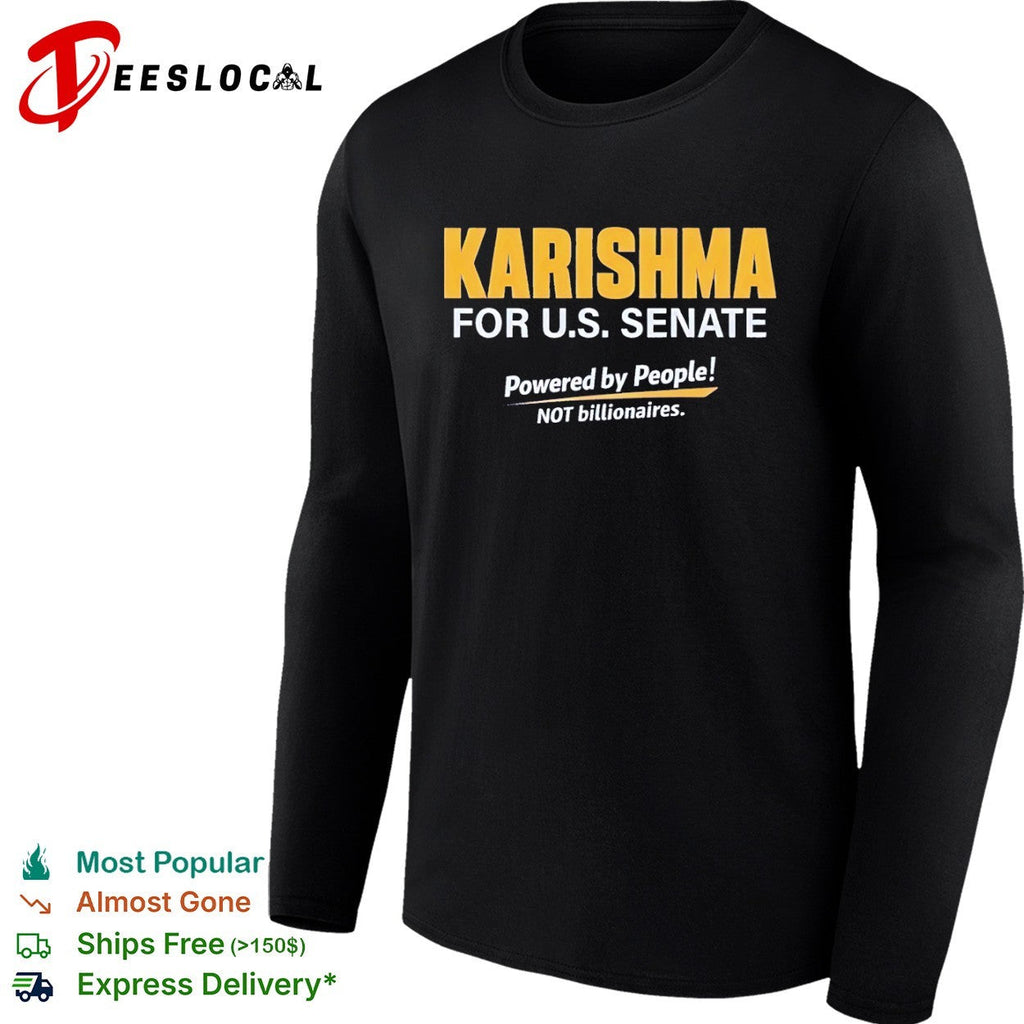 Karishma for US Senate Powered by People not billionaires political campaign shirt Unisex
