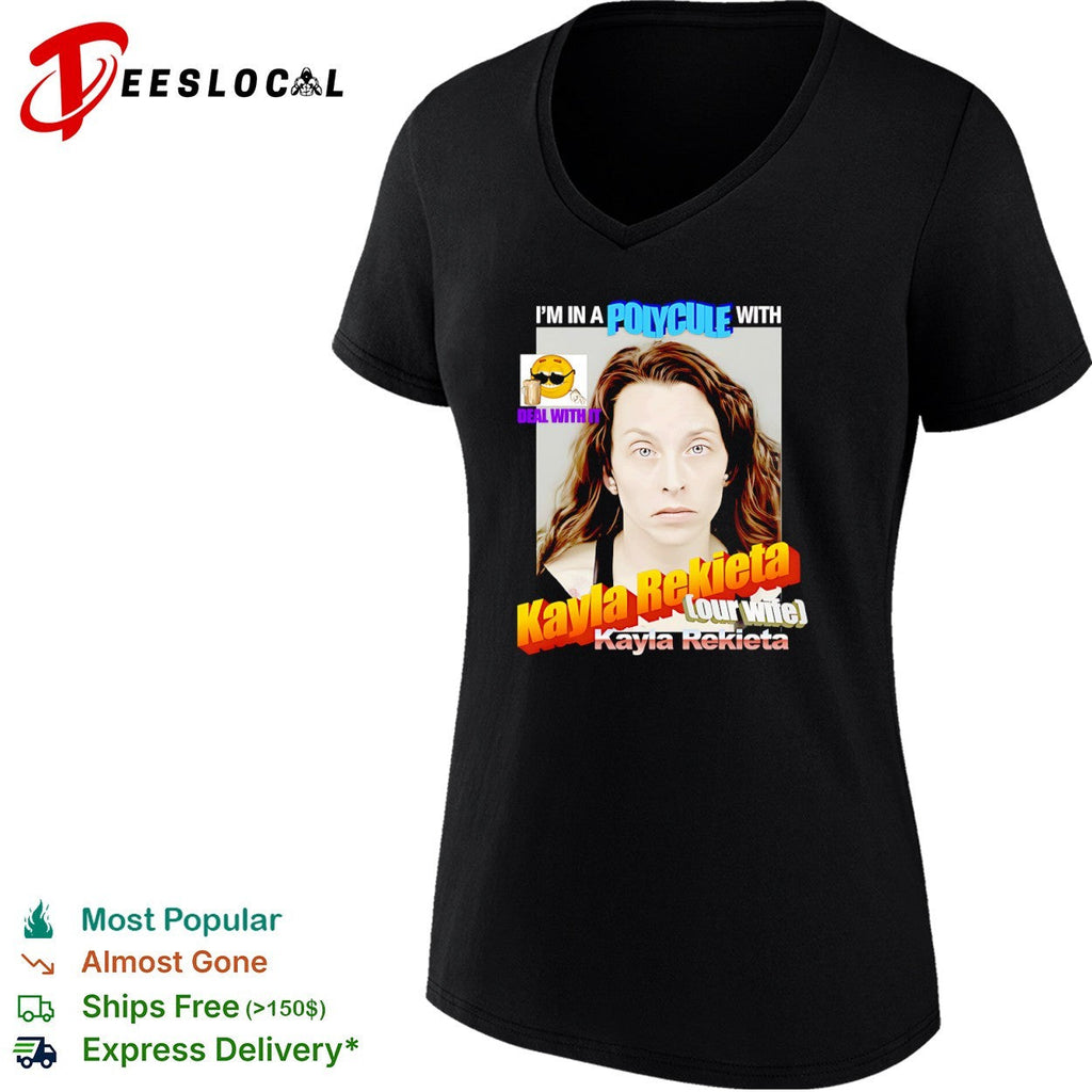 Kayla Rekieta I am in a polycule with our wife Kayla Rekieta deal with it shirt Unisex