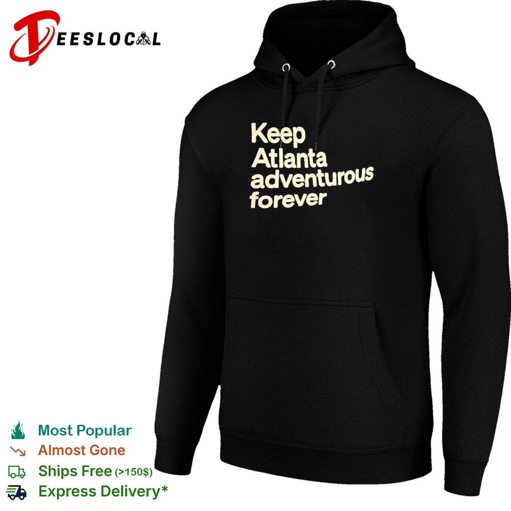 Keep Atlanta adventurous forever shirt Unisex