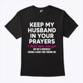Keep My Husband In Your Prayers I Don’t Have One Yet T Shirt Unisex
