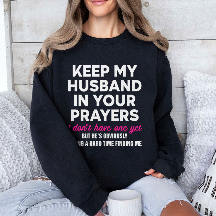 Keep My Husband In Your Prayers I Don’t Have One Yet T Shirt Unisex